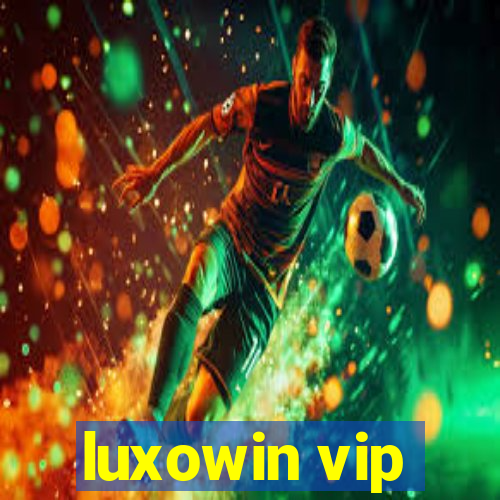 luxowin vip